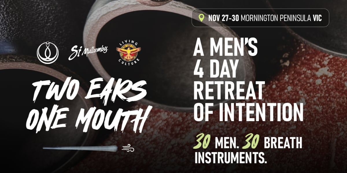 Two Ears One Mouth · A 4 Day Men's Retreat of Intention