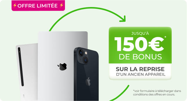 Jusqu'a 160€ de bonus sur la reprise d'un ancien appareil