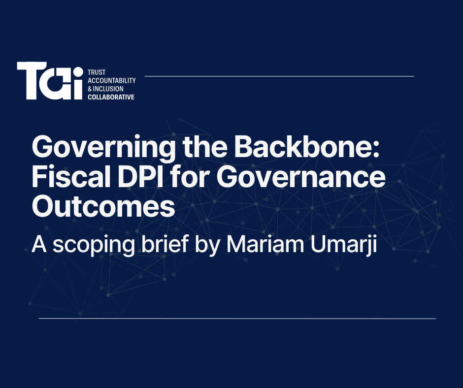 Governing the Backbone Fiscal DPI for Governance Outcomes A scoping brief by Mariam Umarji.png