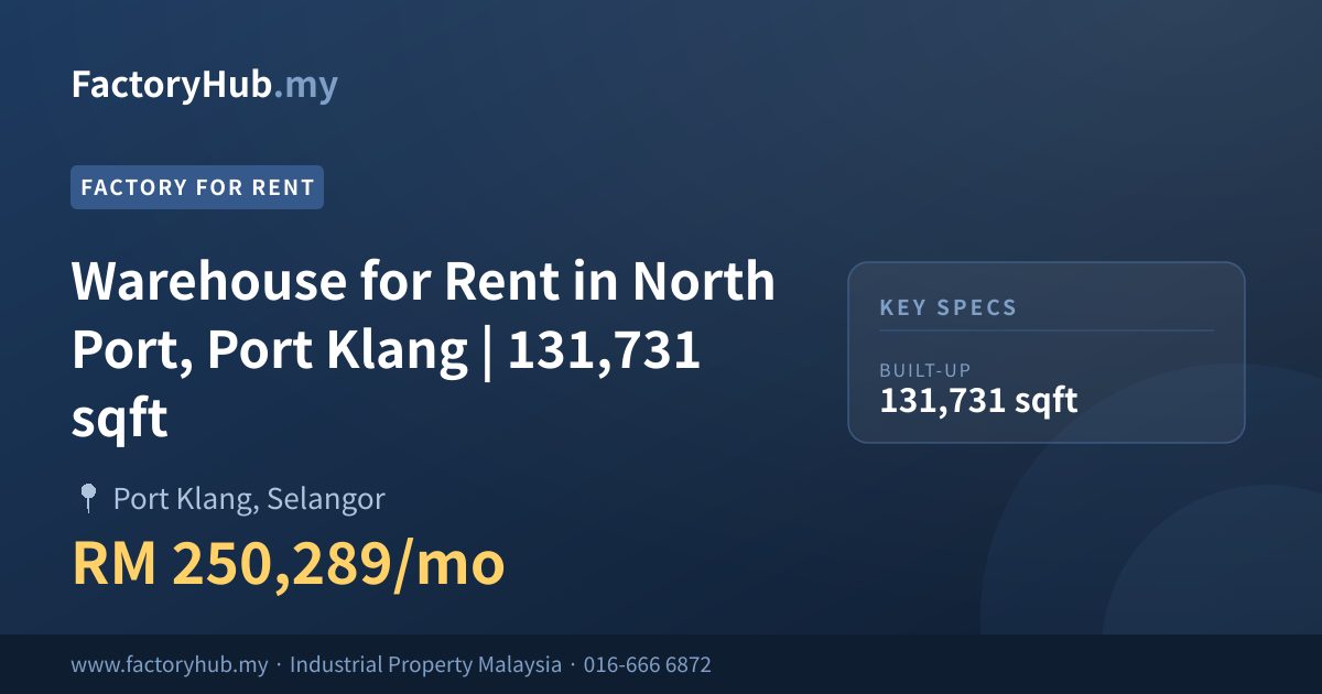 Kilang Untuk Disewa - Gudang Untuk Disewa di North Port, Pelabuhan Klang | 131,731 kaki persegi - Port Klang, Selangor