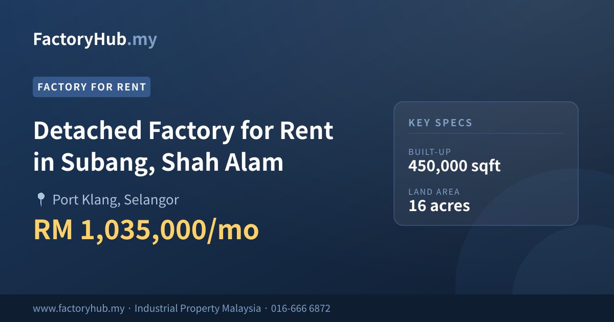 Kilang Untuk Disewa - Kilang Berasingan Untuk Disewa di Subang, Shah Alam - Port Klang, Selangor