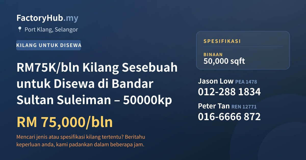 Kilang Untuk Disewa - RM75K/bln Kilang Sesebuah untuk Disewa di Bandar Sultan Suleiman – 50000kp - Port Klang, Selangor