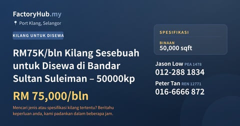 Kilang Untuk Disewa - RM75K/bln Kilang Sesebuah untuk Disewa di Bandar Sultan Suleiman – 50000kp - Port Klang, Selangor