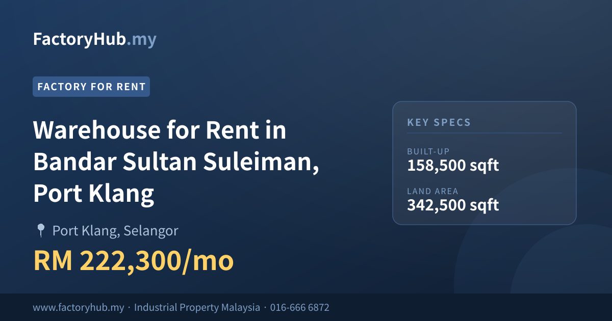 Kilang Untuk Disewa - Gudang Untuk Disewa di Bandar Sultan Suleiman, Pelabuhan Klang - Port Klang, Selangor