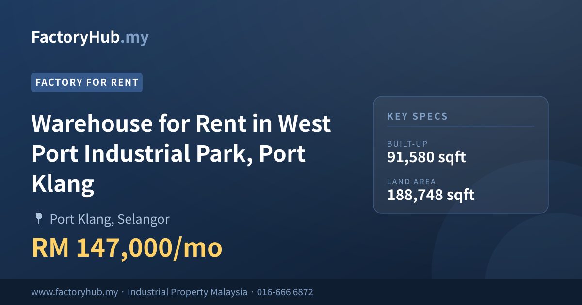 Kilang Untuk Disewa - Gudang Untuk Disewa di Taman Perindustrian West Port, Pelabuhan Klang - Port Klang, Selangor