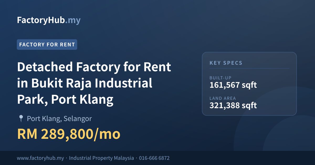 Kilang Untuk Disewa - Kilang Berasingan Untuk Disewa di Taman Perindustrian Bukit Raja, Pelabuhan Klang - Port Klang, Selangor