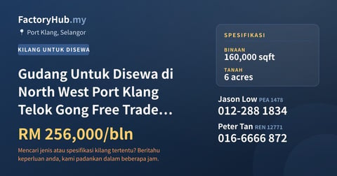 Kilang Untuk Disewa - Gudang Untuk Disewa di North West Port Klang Telok Gong Free Trade Zone - Port Klang, Selangor