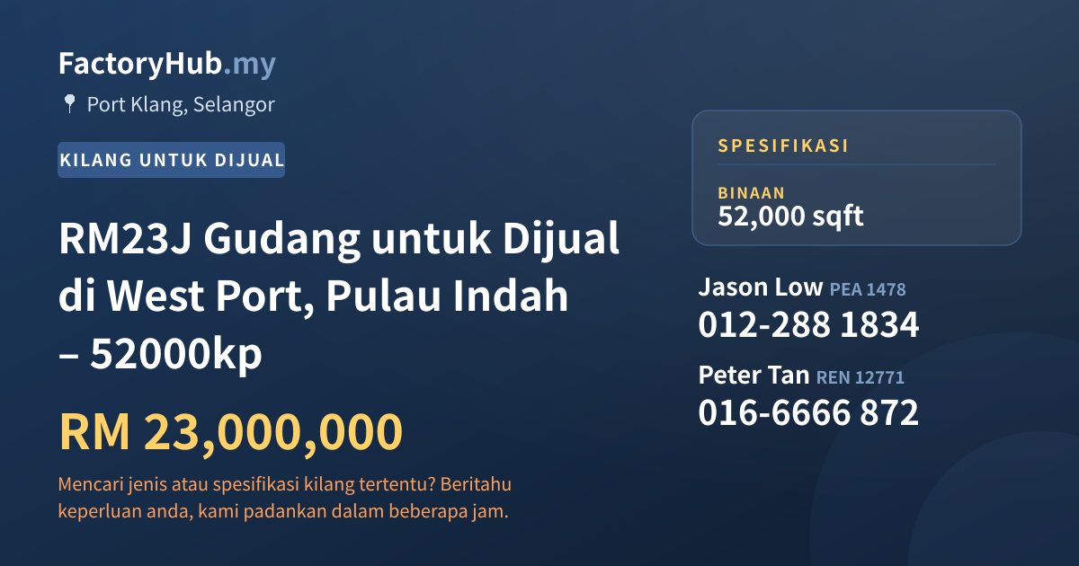 Kilang Untuk Dijual - RM23J Gudang untuk Dijual di West Port, Pulau Indah – 52000kp - Port Klang, Selangor