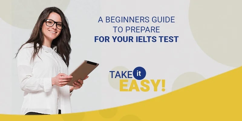 A Beginners Guide to Prepare For Your IELTS Test