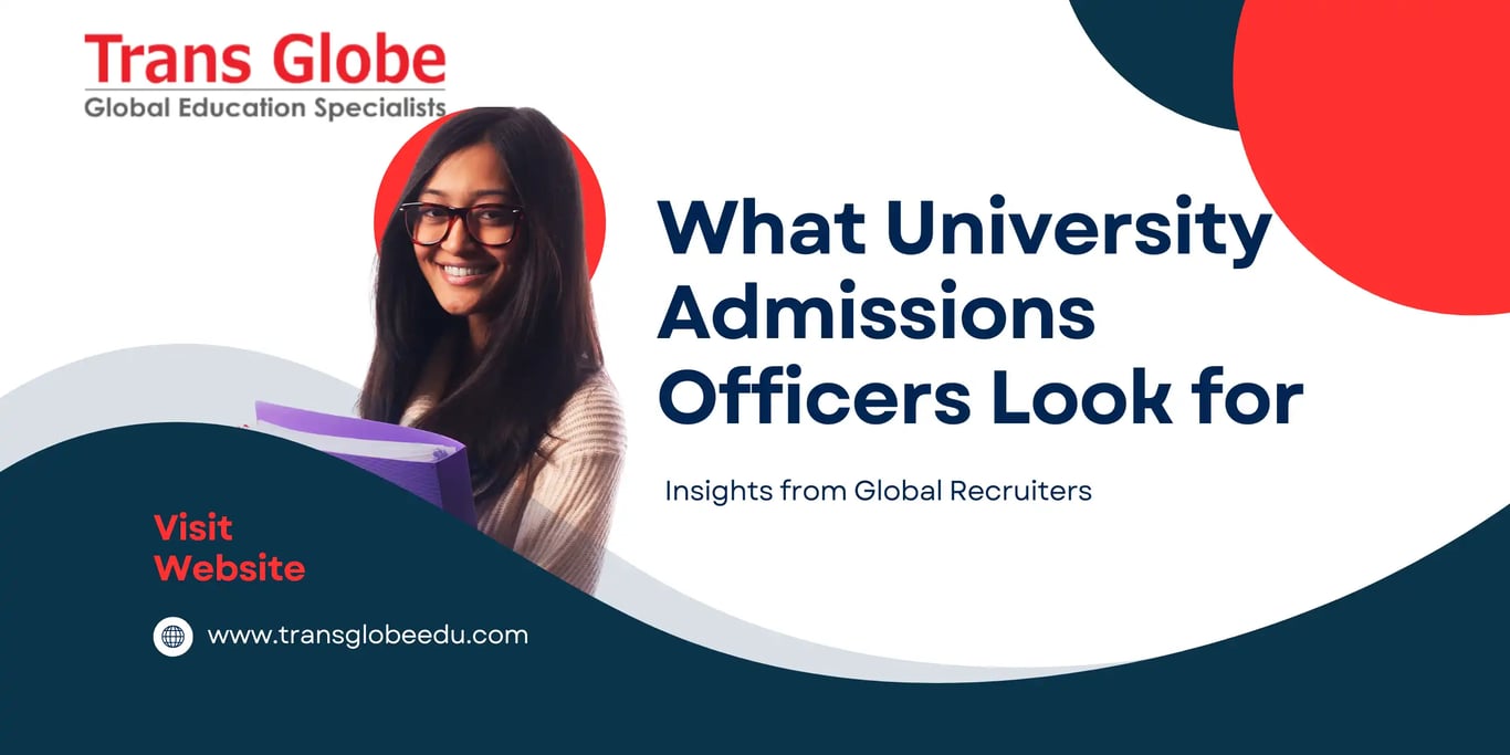 What University Admissions Officers Look for: Insights from Global Recruiters