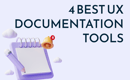 4 Best UX Documentation Tools