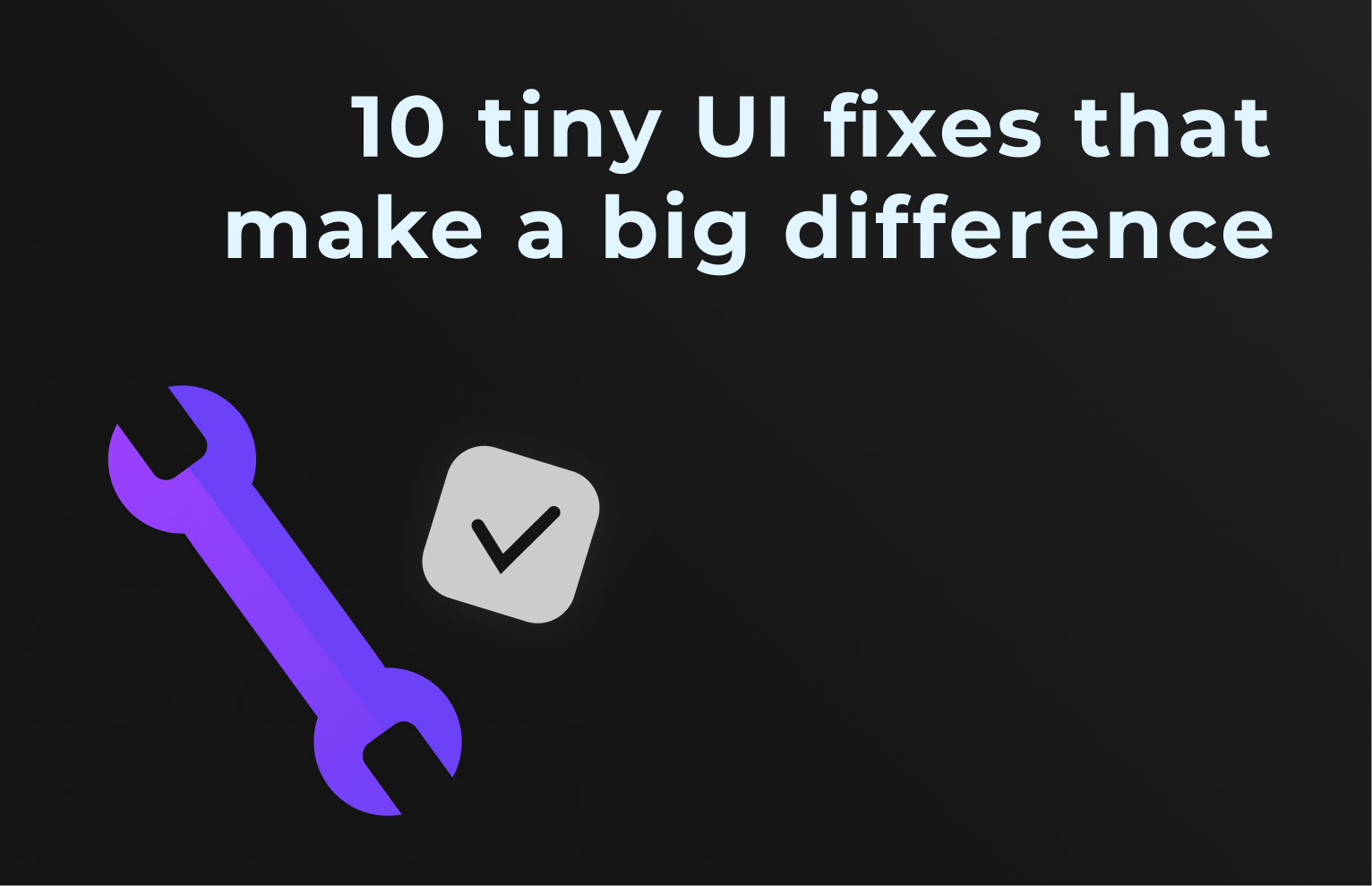 10 tiny UI fixes that make a big difference