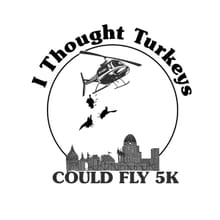 I Thought Turkeys Could Fly 5k logo