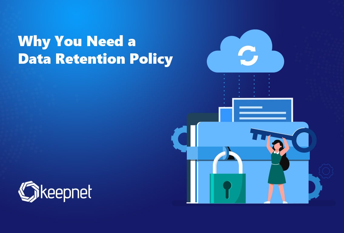 Why Your Organization Needs a Data Retention Policy