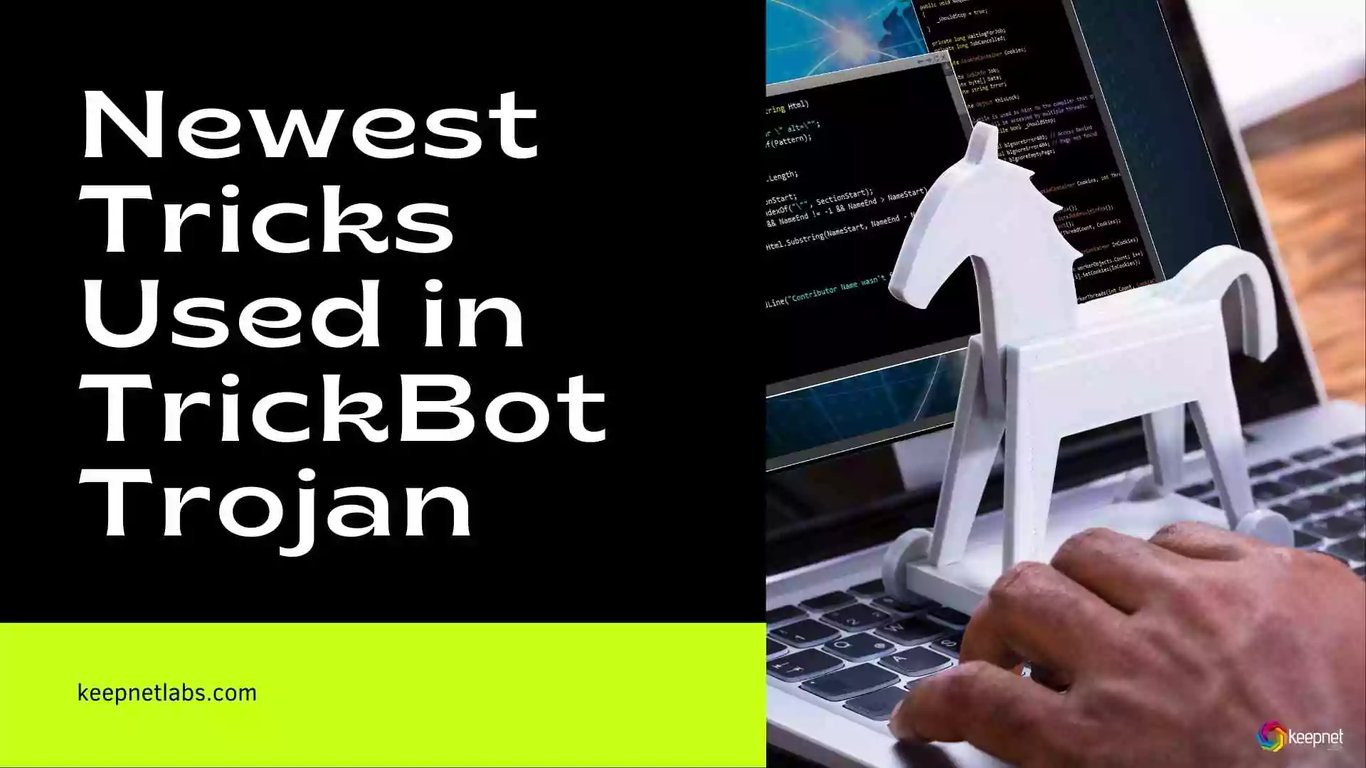 Newest Tricks Used in TrickBot Trojan