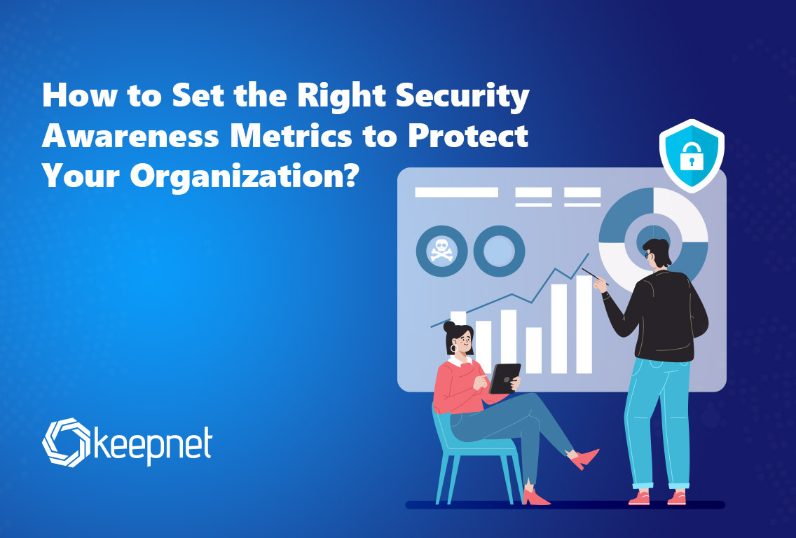 How to Set the Right Security Awareness Metrics to Protect Your Organization?