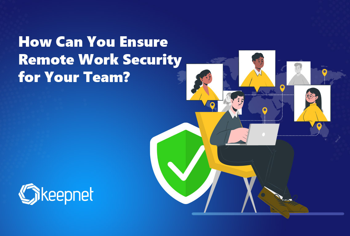 How Can You Ensure Remote Work Security for Your Team?