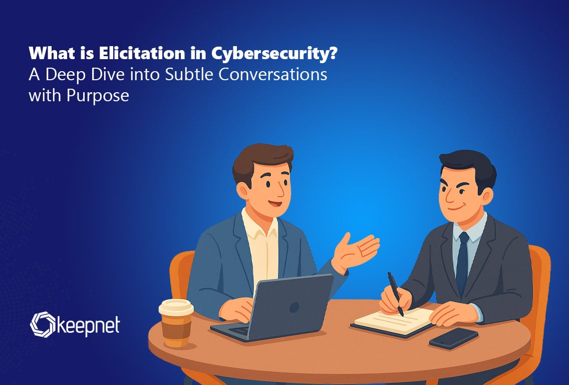 What Is Elicitation in Cybersecurity? Definition, Techniques & Defense (2025)