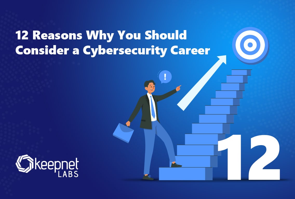 12 Reasons Why You Should Consider a Cybersecurity Career
