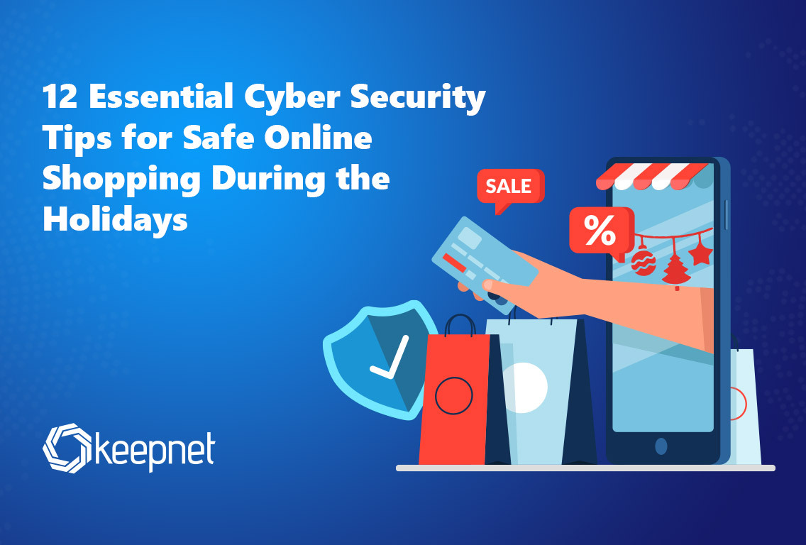 12 Essential Cyber Security Tips for Safe Online Shopping During the Holidays