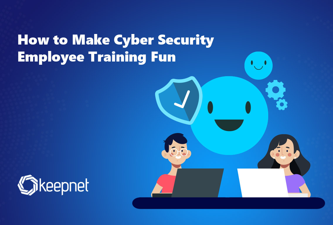 How to Make Cyber Security Employee Training Fun