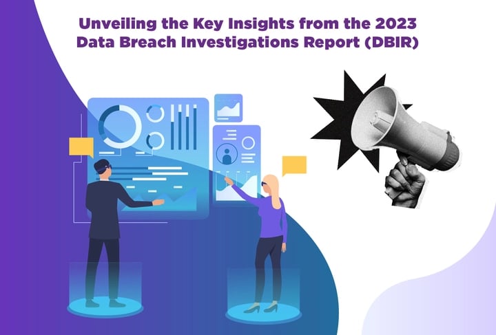 Unveiling the Key Insights from the 2023 Data Breach Investigations Report (DBIR)