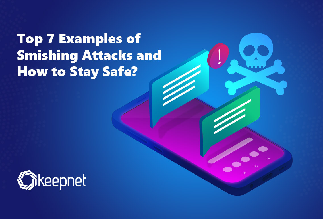Top 7 Examples of Smishing Attacks & How to Stay Safe?