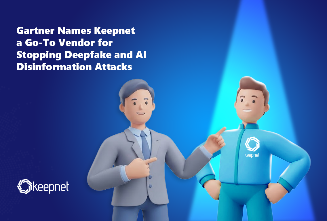 Gartner Names Keepnet a Go-To Vendor Against Deepfakes