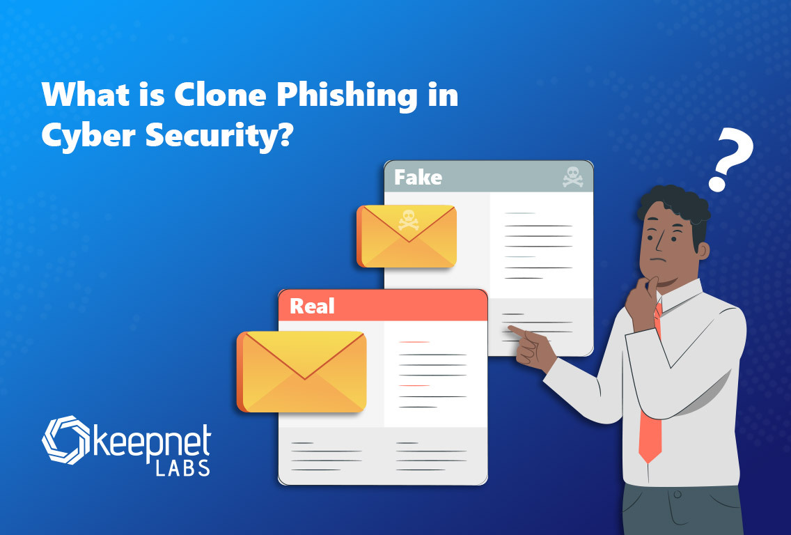 What is Clone Phishing in Cyber Security?