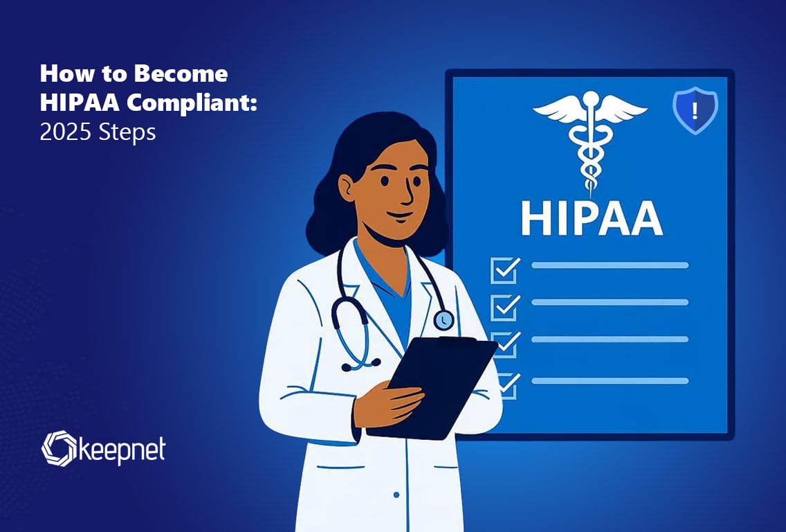 HIPAA Compliance 2025: 7 Key Steps to Stay Audit-Ready