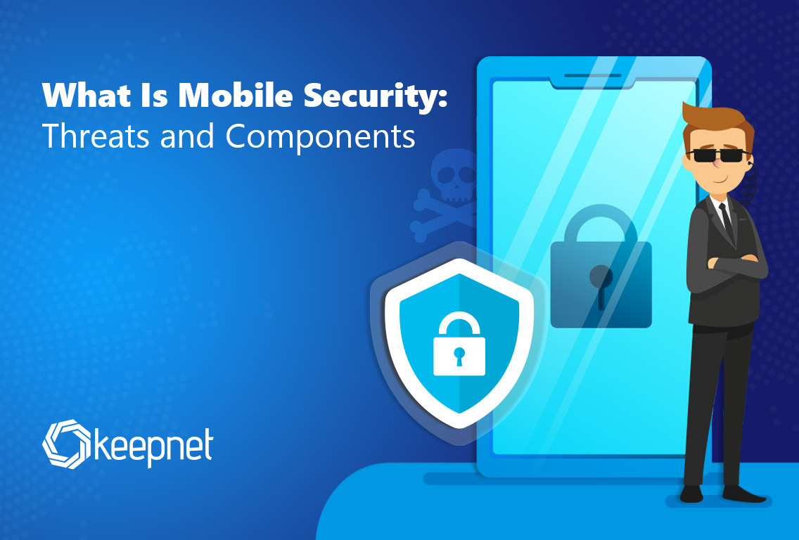 What Is Mobile Security: Threats and Components