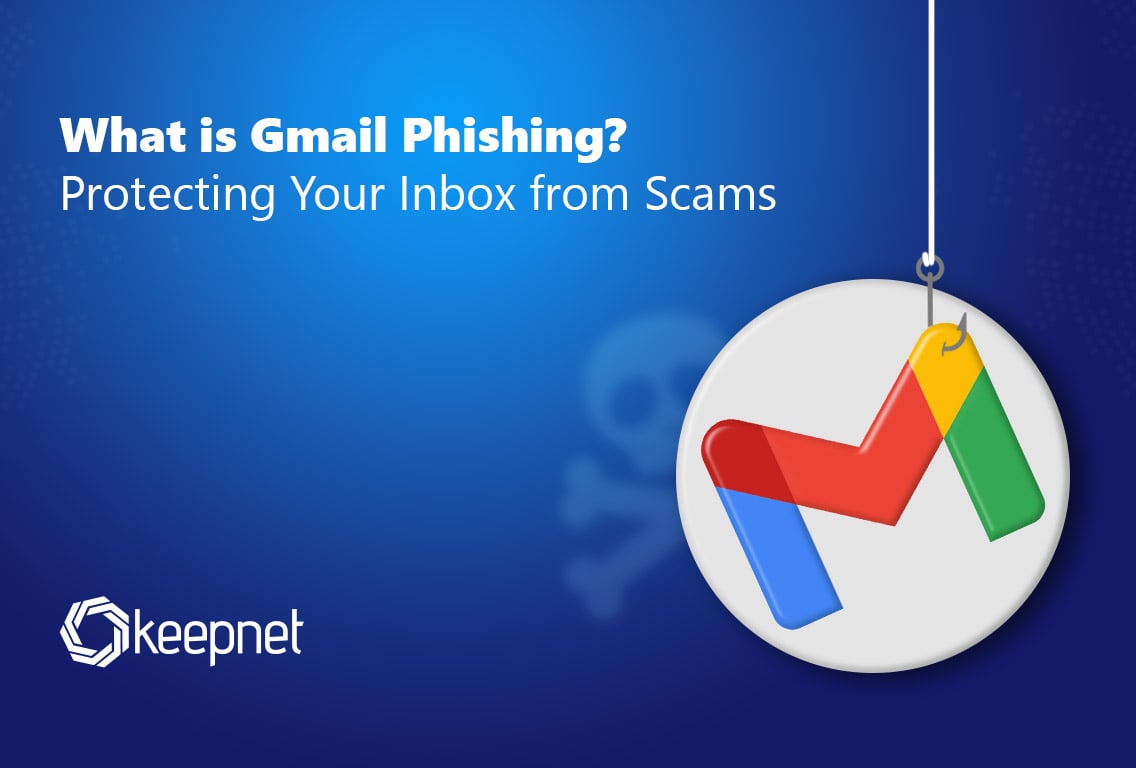 What is Gmail Phishing? Protect Your Inbox with Effective Strategies