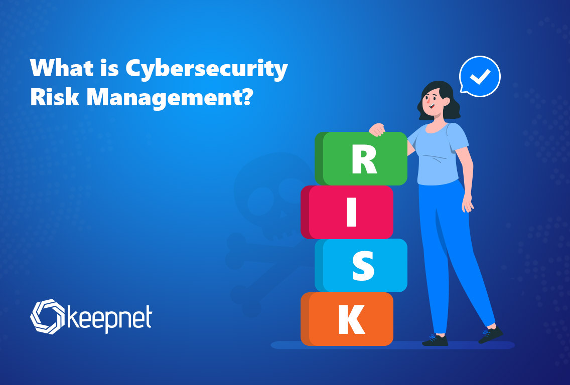 What is Cybersecurity Risk Management?