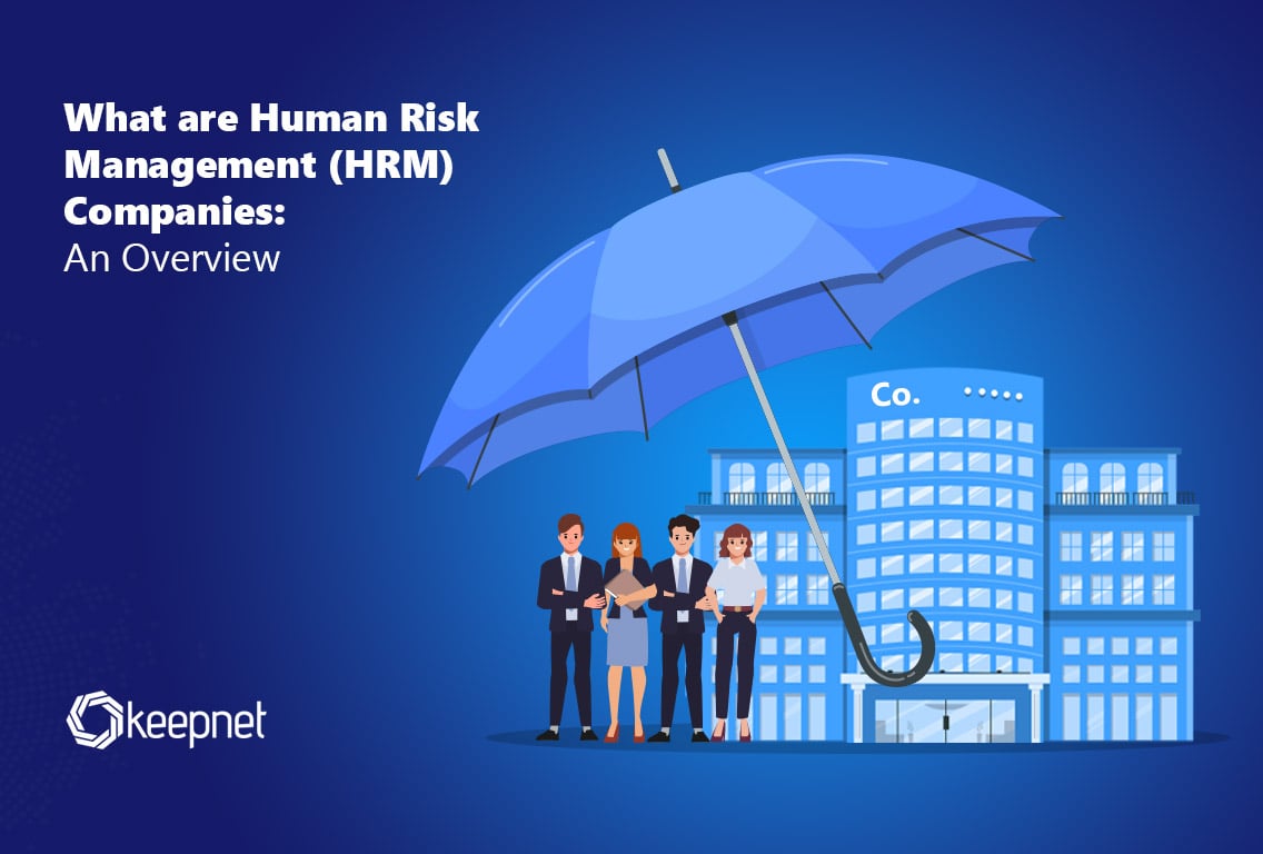 Understanding Human Risk Management (HRM) Companies
