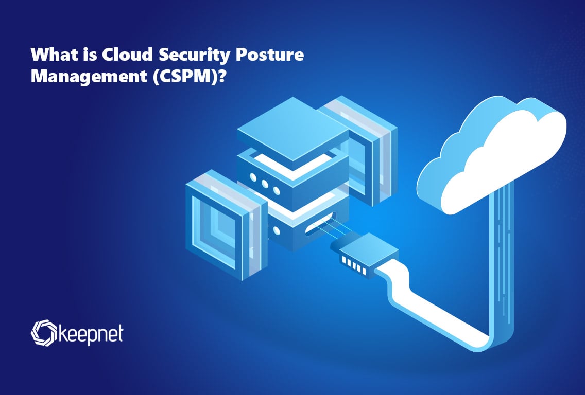 Understanding CSPM: Secure Your Cloud | Keepnet