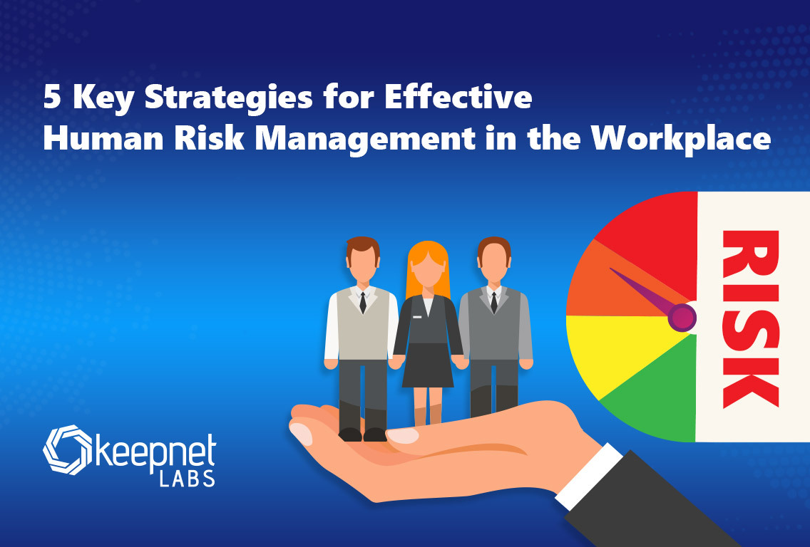 5 Key Strategies for Effective Human Risk Management in the Workplace