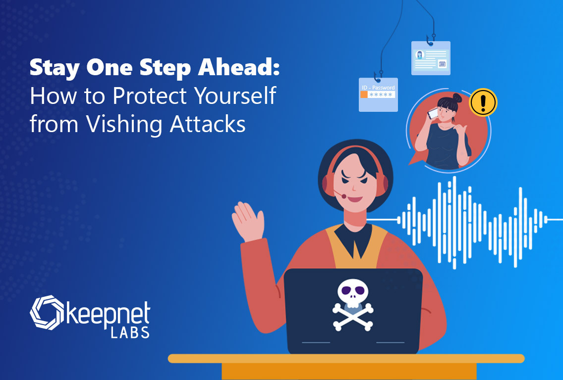 Stay One Step Ahead: How to Protect Yourself from Vishing Attacks