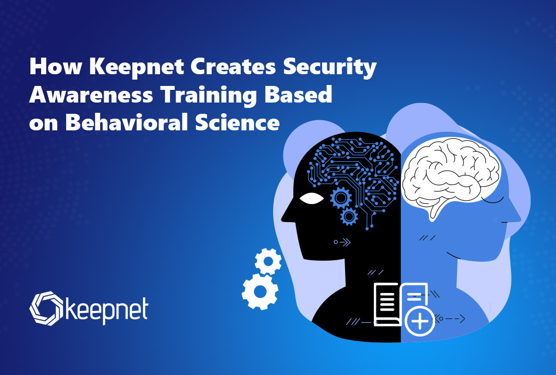 How Keepnet Creates Security Awareness Training Based on Behavioral Science