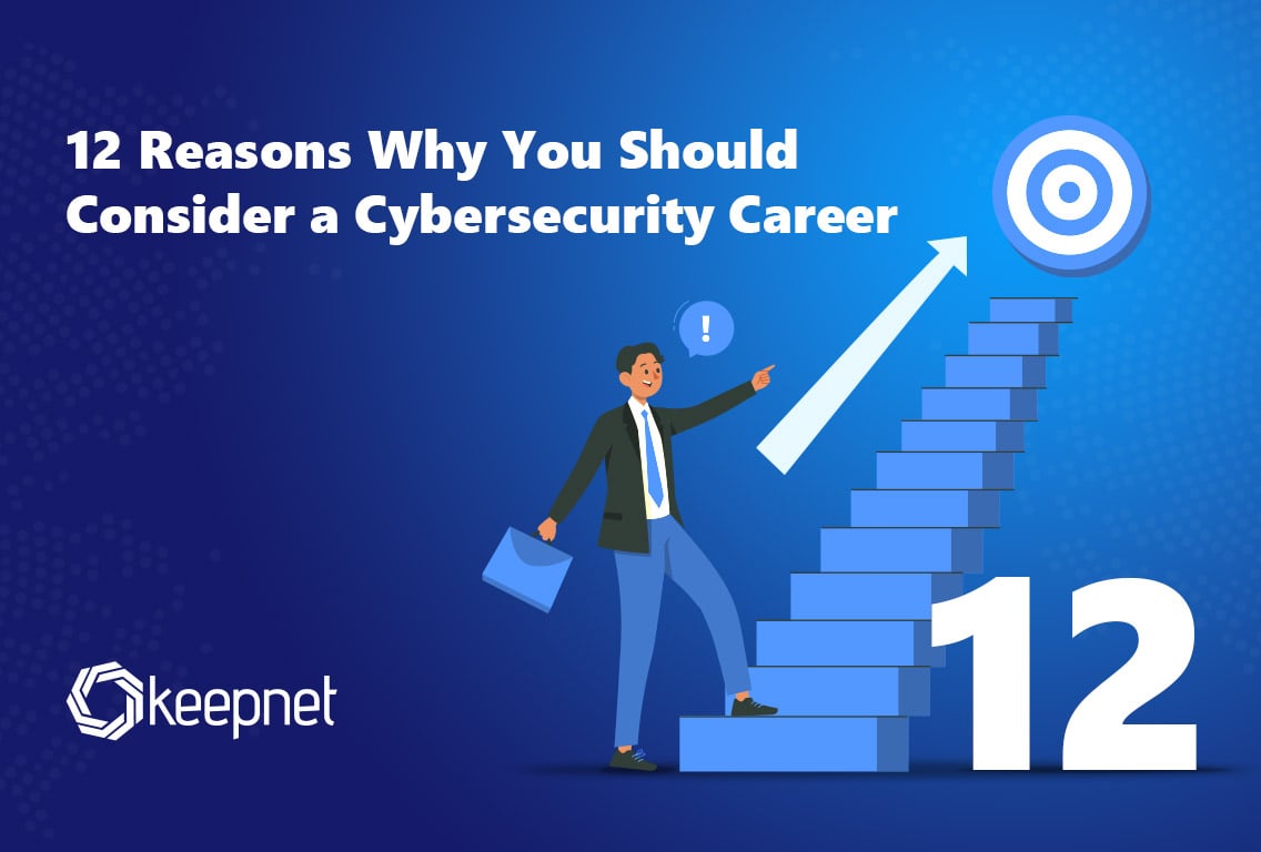 12 Reasons Why You Should Consider a Cybersecurity Career