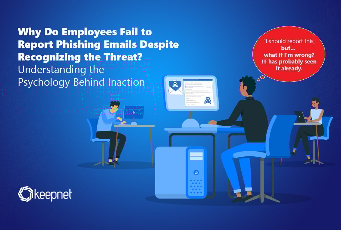 Many employees recognize phishing emails but don’t report them. Discover the psychological and organizational barriers—and how to overcome them with Keepnet.