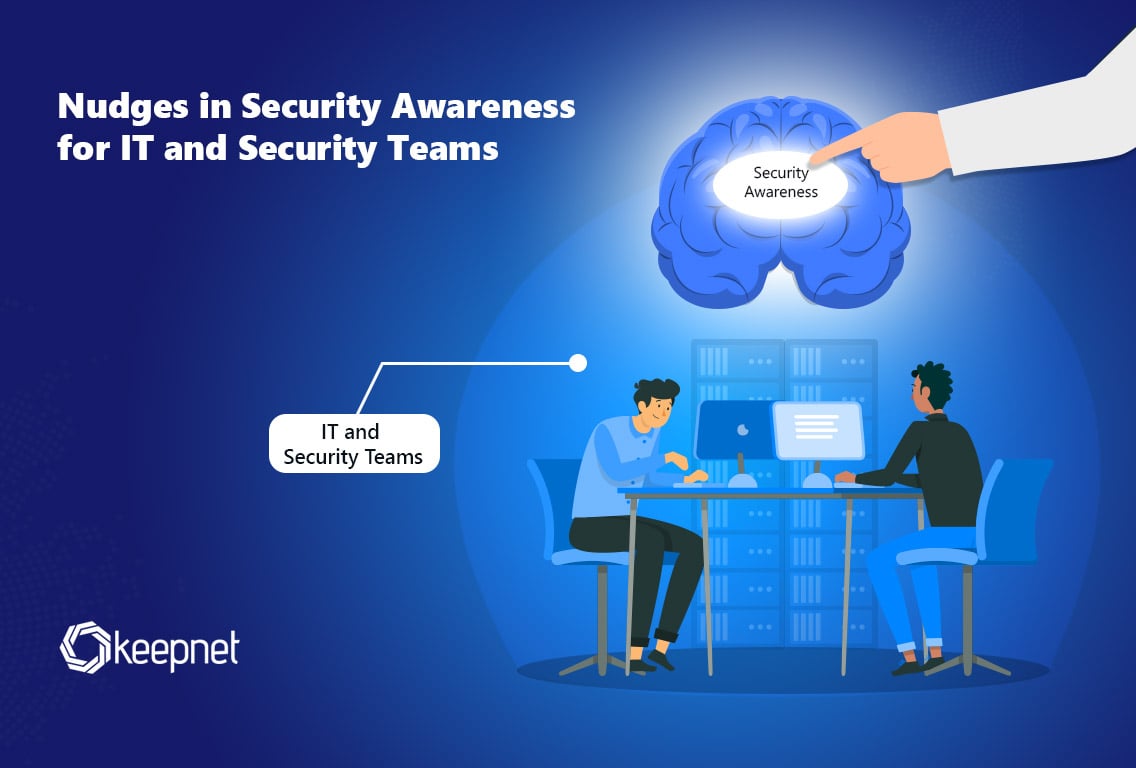 Security Nudges for IT Teams: Reinforce Cyber Defenses & Reduce Risks