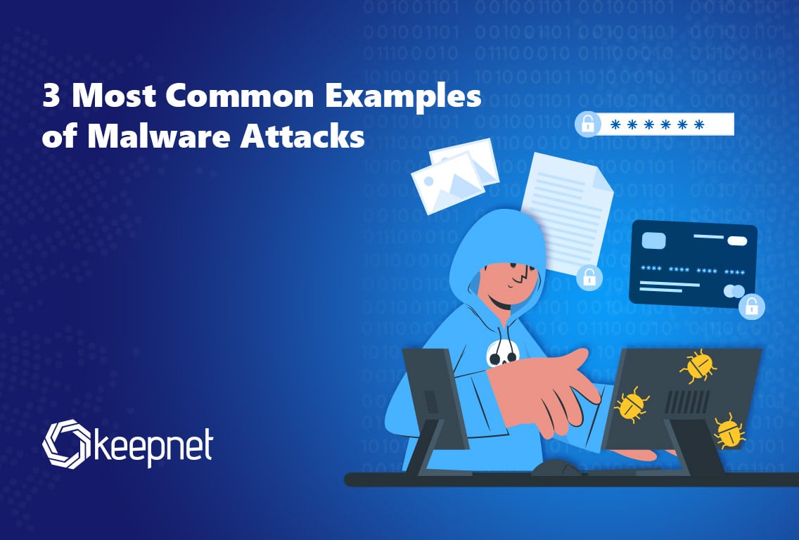 3 Most Common Examples of Malware Attacks