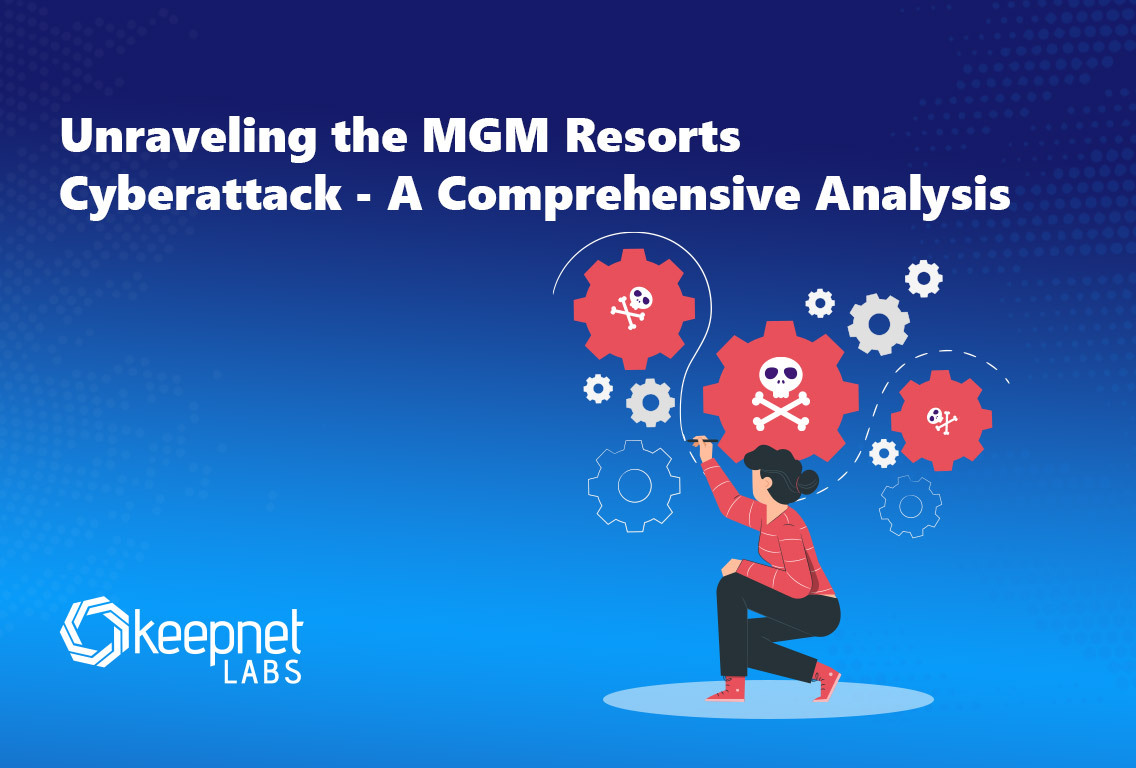 Unraveling the MGM Resorts Cyberattack - A Comprehensive Analysis