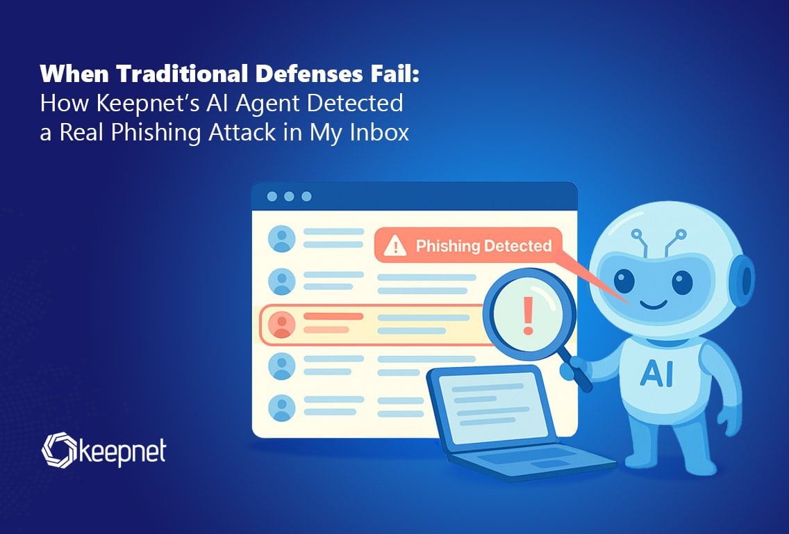 When Traditional Defenses Fail: How Keepnet’s AI Agent Detected a Real Phishing Attack in My Inbox