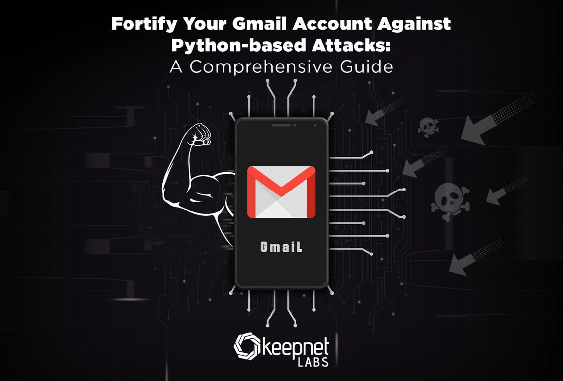 Fortify Your Gmail Account Against Python-based Attacks: A Comprehensive Guide