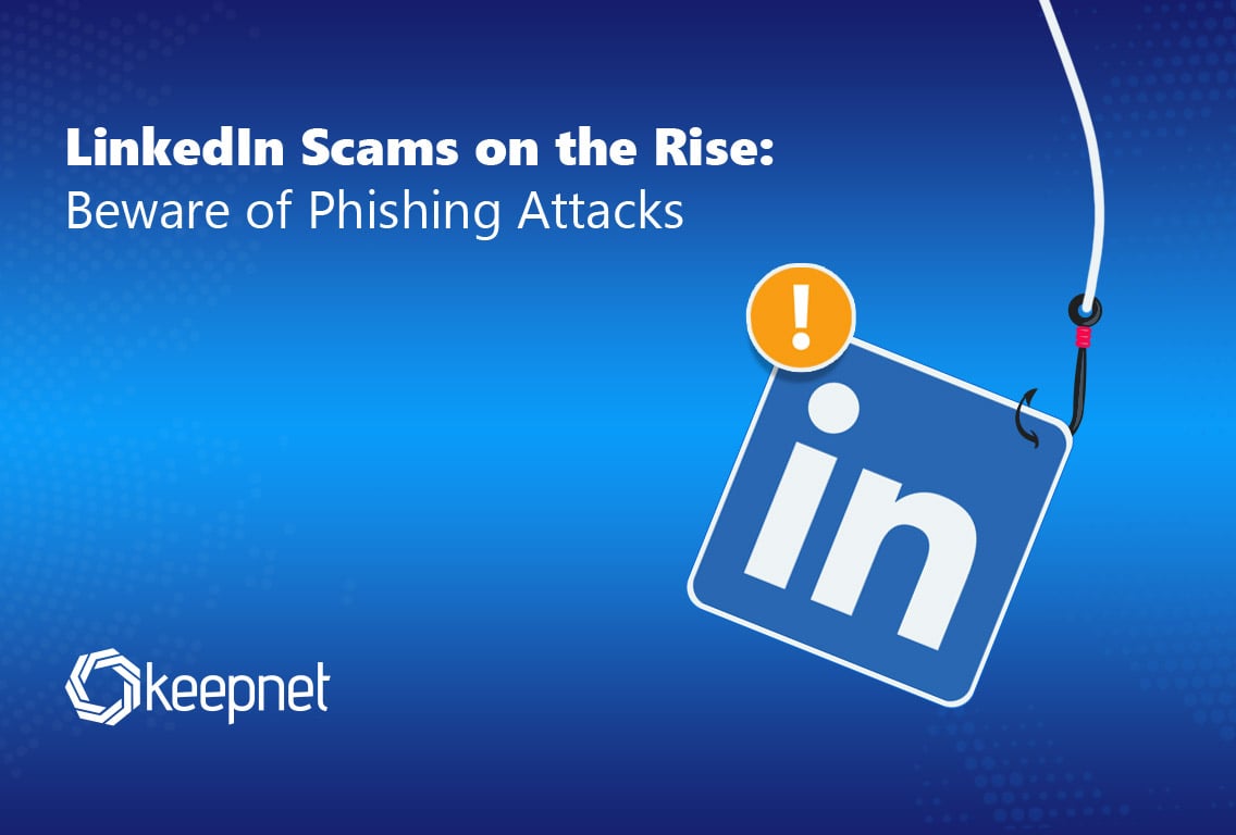 LinkedIn Phishing Attacks Surge in 2022: Protect Your Credentials