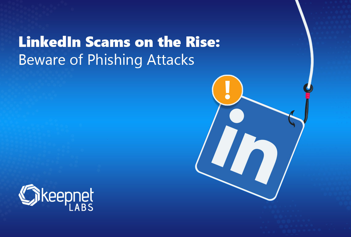 LinkedIn Scams on the Rise: Beware of Phishing Attacks