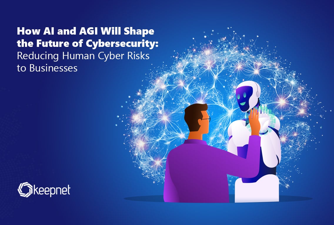 AI and AGI: Transforming Cybersecurity and Mitigating Human Cyber Risks​