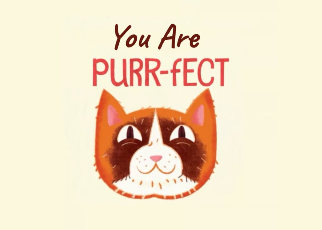 You're the Purr-fect!