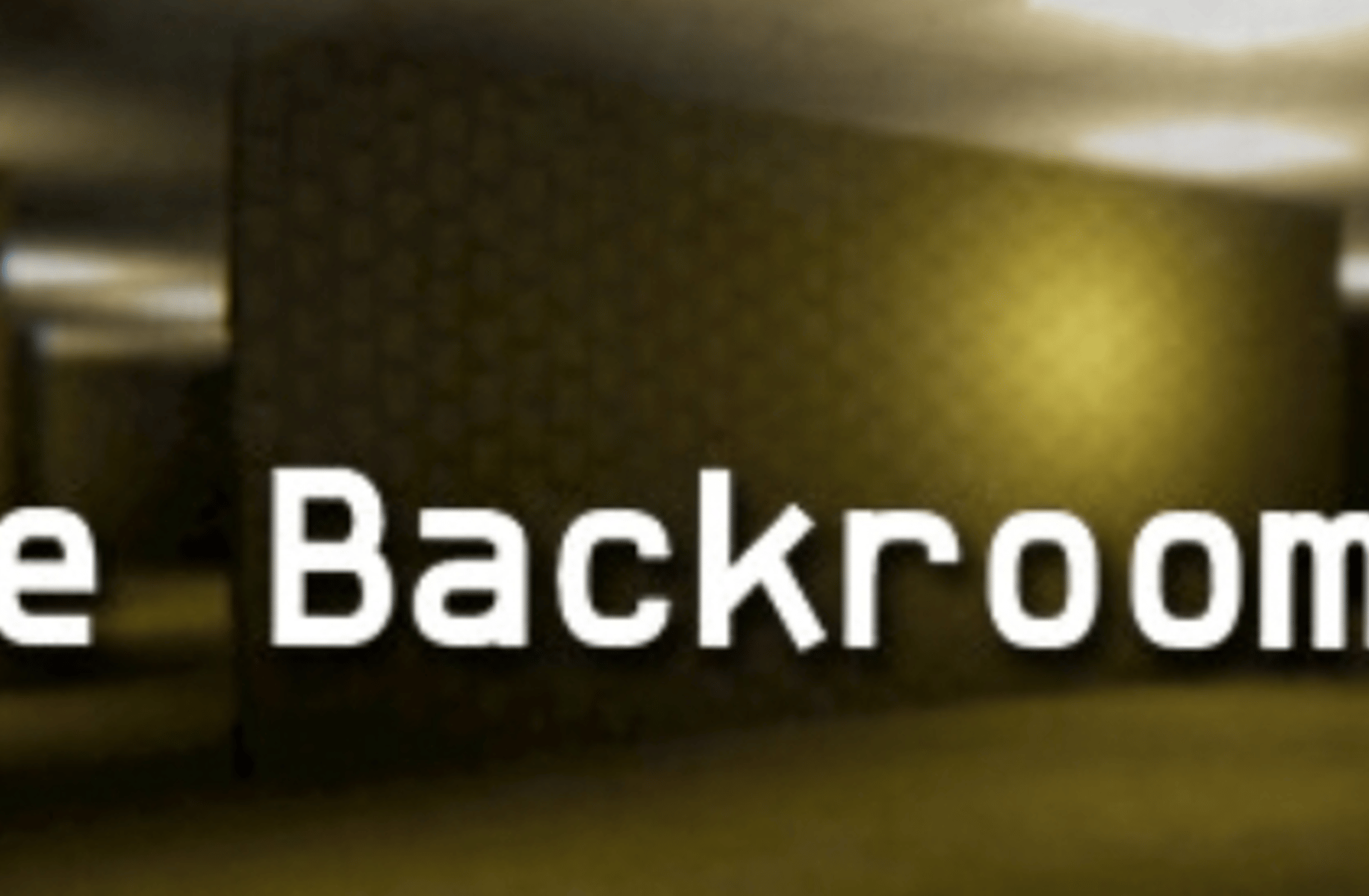 The backrooms